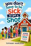 You Independently Published You Don't Have to Be Sick to Get a Shot! Paperback