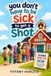 You Independently Published You Don't Have to Be Sick to Get a Shot! Paperback