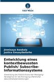 Entwicklung Verlag Unser Wissen Entwicklung eines kontextbewussten Publish/ Subscribe-Informationssystems