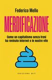 Merdificazione: Come un capitalismo senza freni ha rovinato internet e le nostre vite