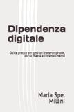 Dipendenza Libri GmbH Dipendenza digitale: Guida pratica per genitori tra smartphone, social media e intrattenimento