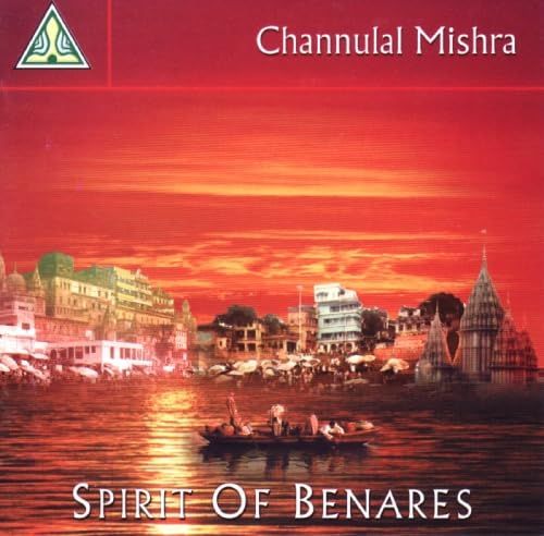 Channulal Mishra - Spirit Of Benares