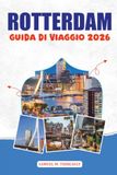 ROTTERDAM GUIDA DI VIAGGIO 2026