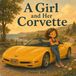 A Independently Published A Girl and Her Corvette