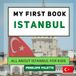 My First Book - Istanbul: All About Istanbul For Kids