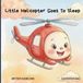 Little RBardBooks Little Helicopter Goes To Sleep