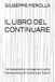 IL LIBRO DEL CONTINUARE: Un testamento immaginario sulla conoscenza, sull'uomo e sul futuro