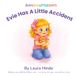 Evie Has A Little Accident: A gentle story about potty learning, patience, and trying again