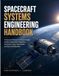 SPACECRAFT SYSTEMS ENGINEERING HANDBOOK: Professional Methods for Mission Design, Satellite Subsystems, Integration, Verification, Launch Operations, and Spacecraft Reliability