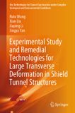 Experimental Springer Nature Key Technologies for Tunnel Construction under Complex Geological and Environmental Conditions- Experimental Study and Remedial Technologies for Large Transverse Deformation in Shield Tunnel Structures