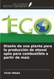 OmniScriptum SRL Diseño de una planta para la producción de etanol apto para combustible a partir de maíz Paperback