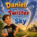 Daniel and the Twister in the Sky