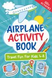 Let’s Go! Airplane Activity Book: Travel Fun For Kids 4-8