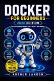 Docker For Beginners: No Prior Knowledge Needed, Even If You're a Total Beginner