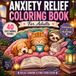 Anxiety Relief Coloring Book for Adults: 40 Cozy Animal Scenes for Stress Relief, Relaxation and Mindfulness | Cute Animals, Calm Quotes and Simple Designs to Relax Your Mind