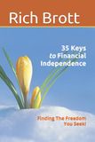 35 Keys to Financial Independence: Finding The Freedom You Seek!