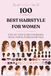 100 Meilleures Coiffures Pour Femmes : Guide Étape par Étape des Tresses, Chignons, Torsades, Queues de Cheval et Tresses pour Cheveux Longs, Moyens et Courts