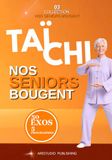 Taï chi - Nos seniors bougent: 50 exercices illustrés pas à pas pour améliorer l’équilibre, la coordination, la souplesse et apaiser l’esprit en douceur – Avec programmes d’entraînement