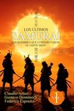 Los últimos Samurai. Vol. 1: Los hombres que construyeron el Japón Meiji.