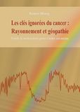 Les Tredition Les clés ignorées du cancer : Rayonnement et géopathie
