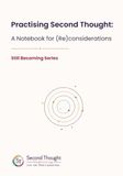 Practising Second Thought: A Notebook for (Re)considerations
