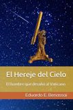El Hereje del Cielo: El hombre que desafió al Vaticano