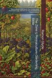 The Zone 5 Permaculture Gardening Bible