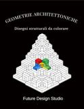 GEOMETRIE ARCHITETTONICHE: Disegni strutturali da colorare