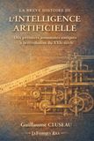 La brève histoire de l'Intelligence Artificielle: Des premiers automates antiques à la révolution du XXIe siècle