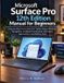 Microsoft Surface Pro 12th Edition Manual for Beginners: Step-by-Step Instructions for Tablet Setup, Windows Navigation, Keyboard Connection, Pen Input, Applications, and Battery Care