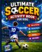 Ultimate Soccer Activity Book for Kids