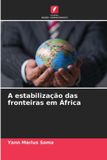 A Edicoes Nosso Conhecimento A estabilização das fronteiras em África Paperback