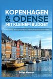 Kopenhagen & Odense mit kleinem Budget: Der Reiseführer „Verborgene Schätze“ zu Dänemarks faszinierendsten Städten