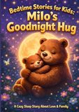 Bedtime Milo's Goodnight Hug: A Calming Bedtime Story About Love, Family & Sleep