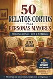 50 RELATOS CORTOS PARA PERSONAS MAYORES: En Letra Grande | Fácil de Leer | Historias Cortas de 1 a 3 Páginas | Bonus Descargable | Incluye ... Sonreír y Disfrutar | Regalo para Mayores