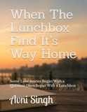 When The Lunchbox Find It's Way Home: Some Love Stories Began With a Question Ours Began With a Lunchbox