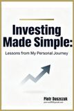 Investing Independently Published Investing Made Simple: Lessons from My Personal Journey Paperback
