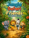 Jungle Safari Friends Coloring Book: 25 Cute Animal Adventures for Kids Ages 4-8