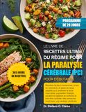 LE LIVRE DE RECETTES ULTIME DU RÉGIME POUR LA PARALYSIE CÉRÉBRALE (PC) POUR DÉBUTANTS