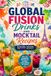 Global Fusion Drinks and Mocktail Recipes