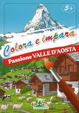 Passione Valle d'Aosta. Colora e impara. Con 6 colori a matita