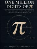 ONE MILLION DIGITS OF π: The First 1,000,000 Decimal Places of Pi - A Monument to the Number That Never Ends