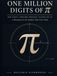 ONE MILLION DIGITS OF π: The First 1,000,000 Decimal Places of Pi - A Monument to the Number That Never Ends