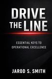 DRIVE THE LINE: ESSENTIAL KEYS TO OPERATIONAL EXCELLENCE