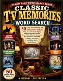 Classic TV Memories Word Search: 50 Large Print Puzzles and Remember When? Memories of Family TV Nights, Cartoons, Game Shows, Westerns, Variety Shows, and Commercials!