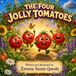 Four Jolly Tomatoes: A Garden Adventure About Courage and Kindness