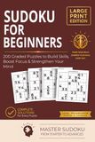 Sudoku for Beginners: Easy-to-Medium Graded Puzzles for Adults — Large Print Edition with Complete Solutions