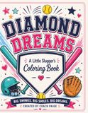 Diamond Dreams Diamond Dreams: A Little Slugger’s Coloring Book