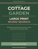 Cottage Garden Large Print Word Search: 50 Relaxing Puzzles Featuring Flowers, Herbs, Garden Birds & the English Garden