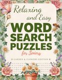 Relaxing Garden and Flowers: Relaxing and Easy Word Search Puzzle for Seniors